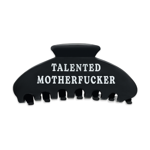 Front view of a black claw clip with “Talented Motherfucker” text on a white background.