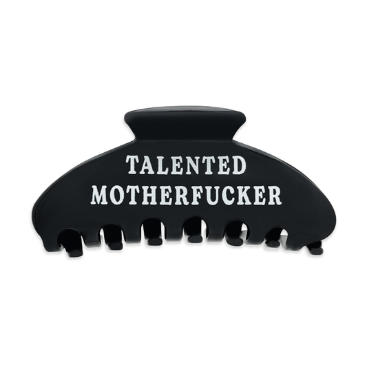 Front view of a black claw clip with “Talented Motherfucker” text on a white background.